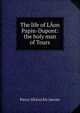 The life of LAon Papin-Dupont: the holy man of Tours, Pierre DA©sirA© Janvier 