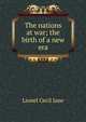 The nations at war; the birth of a new era, Lionel Cecil Jane 