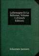 Lallemagne Et La Reforme, Volume 5 (French Edition), Johannes Janssen 