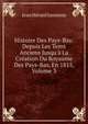 Histoire Des Pays-Bas: Depuis Les Tems Anciens Jusqu'? La Cr?ation Du Royaume Des Pays-Bas, En 1815, Volume 3, Jean Herard Janssens 