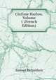 Clarisse Harlow, Volume 1 (French Edition), Samuel Richardson 