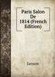 Paris Salon De 1814 (French Edition), Janson 