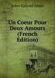 Un Coeur Pour Deux Amours (French Edition), Janin Jules Gabriel 