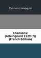 Chansons: (Attaingnant 1529 (?)) (French Edition), Clement Janequin 
