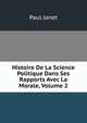 Histoire De La Science Politique Dans Ses Rapports Avec La Morale, Volume 2, Janet Paul 
