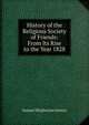 History of the Religious Society of Friends: From Its Rise to the Year 1828, Samuel Mcpherson Janney 