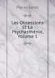 Les Obsessions Et La Psychasthenie, Volume 1, Pierre Janet 