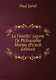 La Famille: Lecons De Philosophie Morale (French Edition), Janet Paul 