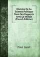 Histoire De La Science Politique Dans Ses Rapports Avec La Morale (French Edition), Janet Paul 