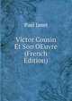Victor Cousin Et Son OEuvre (French Edition), Janet Paul 