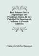 Etat Present De La Republique Des Provinces-Unies, Et Des Pais Qui En Dependent, Volume 1 (French Edition), Francois Michel Janicon 