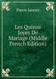 Les Quinze Joyes De Mariage (Middle French Edition), Pierre Jannet 