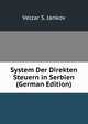 System Der Direkten Steuern in Serbien (German Edition), Velzar S. Jankov 