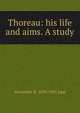 Thoreau: his life and aims. A study, Alexander H. 1839-1905 Japp 