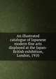 An illustrated catalogue of Japanese modern fine arts displayed at the Japan-British exhibition, London, 1910, 