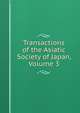 Transactions of the Asiatic Society of Japan, Volume 3, 