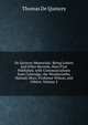 De Quincey Memorials: Being Letters and Other Records, Here First Published. with Communications from Coleridge, the Wordsworths, Hannah More, Professor Wilson, and Others, Volume 2, Thomas de Quincey 