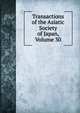 Transactions of the Asiatic Society of Japan, Volume 30, 
