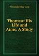 Thoreau: His Life and Aims: A Study, Alexander Hay Japp 