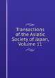 Transactions of the Asiatic Society of Japan, Volume 11, 