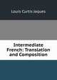 Intermediate French: Translation and Composition, Louis Curtis Jaques 