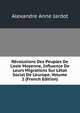 R?volutions Des Peuples De L'asie Moyenne, Influence De Leurs Migrations Sur L'?tat Social De L'europe, Volume 2 (French Edition), Alexandre Anne Jardot 
