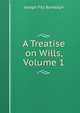 A Treatise on Wills, Volume 1, Joseph Fitz Randolph 