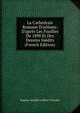 La Cath?drale Romane D'orl?ans: D'apr?s Les Fouilles De 1890 Et Des Dessins In?dits (French Edition), Eugene Amedee Lefevre-Pontalis 