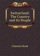 Switzerland: The Country and Its People, Clarence Rook 