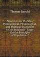 Dissertations On Man, Philosophical, Physiological, and Political: In Answer to Mr. Malthus's "Essay On the Principle of Population.", Thomas Jarrold 