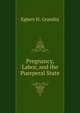 Pregnancy, Labor, and the Puerperal State, Egbert H. Grandin 