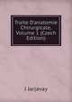 Traite D'anatomie Chirurgicale, Volume 1 (Czech Edition), J Jarjavay 