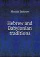 Hebrew and Babylonian traditions, Morris Jastrow 