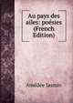 Au pays des ailes: poesies (French Edition), Amedee Jasmin 