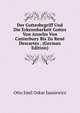 Der Gottesbegriff Und Die Erkennbarkeit Gottes Von Anselm Von Canterbury Bis Zu Rene Descartes . (German Edition), Otto Emil Oskar Jasniewicz 