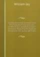 Sunday Evening Sermons and Thursday Evening Lectures, to Which Are Added Fourteen Sermons Preached On Special Occasions. Ed. by R.a. Bertram, Jay, William 