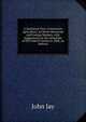 A Statistical View of American Agriculture, Its Home Resources and Foreign Markets, with Suggestions for the Schedules of the Federal Census in 1860, an Address, Jay, John 