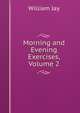 Morning and Evening Exercises, Volume 2, Jay, William 