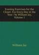 Evening Exercises for the Closet: For Every Day in the Year / by William Jay, Volume 1, Jay, William 