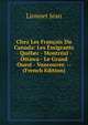 Chez Les Francais Du Canada: Les Emigrants - Quebec - Montreal - Ottawa - Le Grand Ouest - Vancouver. -- (French Edition), Lionnet Jean 