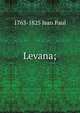 Levana;, 1763-1825 Jean Paul 