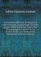 Formulaire Officinal Et Magistral International, Comprenant Environ Quatre Mille Formules Tirees Des Pharmocopees Legales De La France Et De . Les Indications Therapeuti (French Edition), Julien Francois Jeannel 