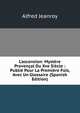 L'ascension: Myst?re Proven?al Du Xve Si?cle : Publi? Pour La Premi?re Fois, Avec Un Glossaire (Spanish Edition), Alfred Jeanroy 