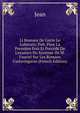 Li Romans De Garin Le Loherain: Pub. Pour La Premi?re Fois Et Pr?c?d? De L'examen Du Syst?me De M. Fauriel Sur Les Romans Carlovingiens (French Edition), Jean 