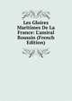 Les Gloires Maritimes De La France: L'amiral Roussin (French Edition), 