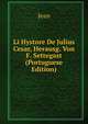 Li Hystore De Julius Cesar, Herausg. Von F. Settegast (Portuguese Edition), Jean 