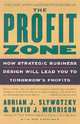 The Profit Zone: How Strategic Business Design Will Lead You to Tomorrow's Profits, Adrian J. Slywotzky 