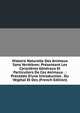 Histoire Naturelle Des Animaux Sans Vert?bres: Pr?sentant Les Caract?res G?n?raux Et Particuliers De Ces Animaux . : Pr?c?d?e D'une Introduction . Du V?g?tal Et Des (French Edition), 