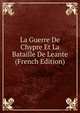 La Guerre De Chypre Et La Bataille De Leante (French Edition), 