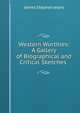 Western Worthies: A Gallery of Biographical and Critical Sketches ., James Stephen Jeans 